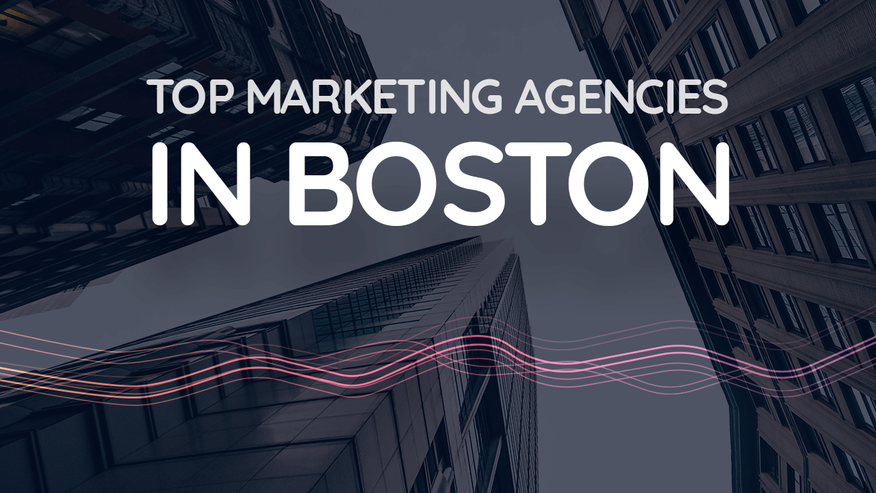 Boston's Best Marketing Agencies